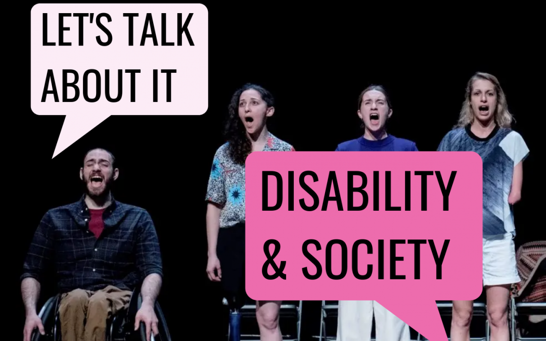 LET’S TALK ABOUT IT: DISABILITY & SOCIETY