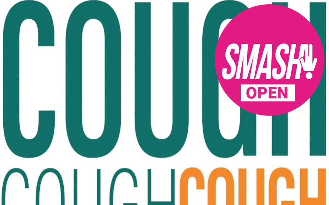 SMASH! OPEN: Lets Talk About Cough / One In Ten